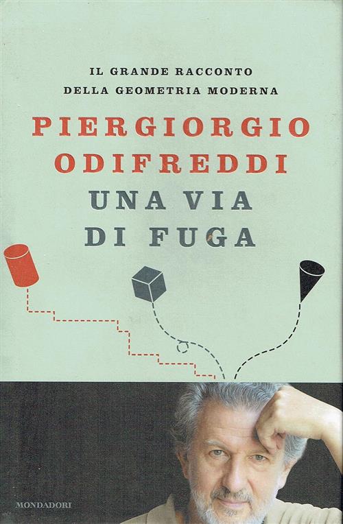 Una Via Di Fuga. Il Grande Racconto Della Geometria Moderna Piergiorgio Odifre