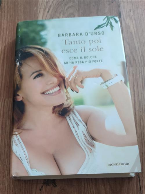Tanto Poi Esce Il Sole. Come Il Dolore Mi Ha Resa Piu Forte
