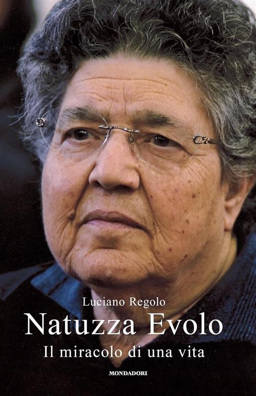 Natuzza Evolo. Il Miracolo Di Una Vita Luciano Regolo Mondadori 2012