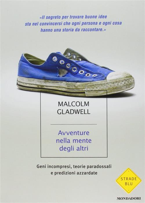 Avventure Nella Mente Degli Altri. Geni Incompresi, Teorie Paradossali E Predizioni Azzardate