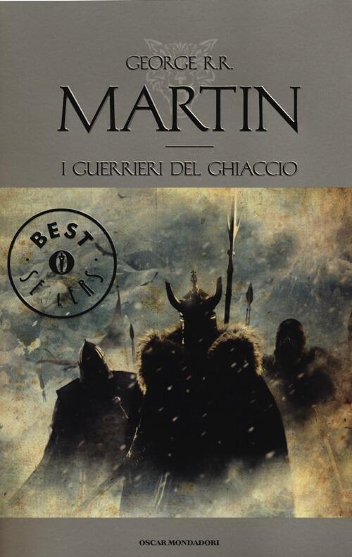 I Guerrieri Del Ghiaccio. Le Cronache Del Ghiaccio E Del Fuoco. Vol. 10 George