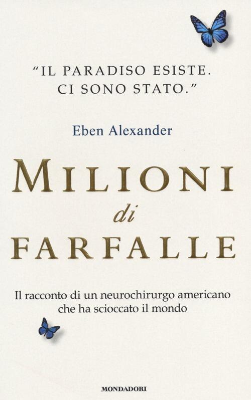 Milioni Di Farfalle Eben Alexander Mondadori 2013