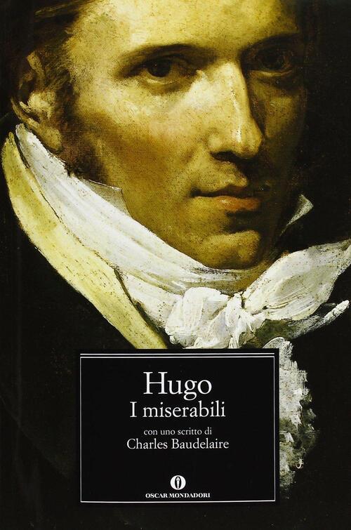 I Miserabili. Con Uno Scritto Di Charles Baudelaire Victor Hugo Mondadori 2013