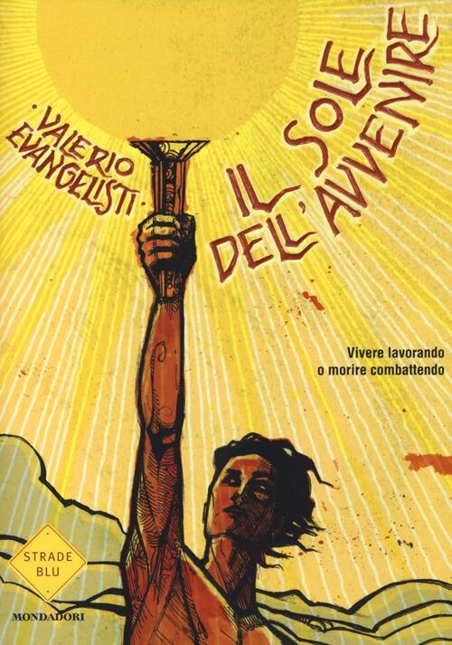 Vivere Lavorando O Morire Combattendo. Il Sole Dell'avvenire. Vol. 1 Valerio E