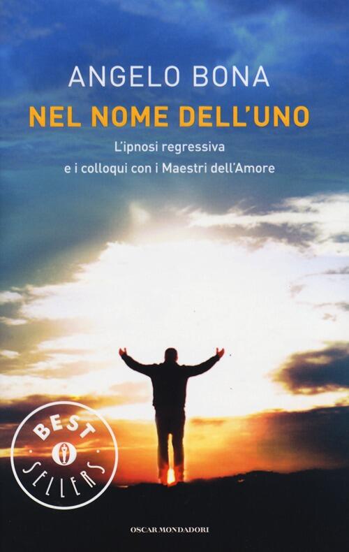 Nel Nome Dell'uno. L'ipnosi Regressiva E I Colloqui Con I Maestri Dell'amore A