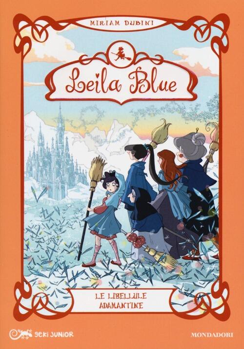Le Libellule Adamantine. Leila Blue. Vol. 4 Miriam Dubini Mondadori 2013