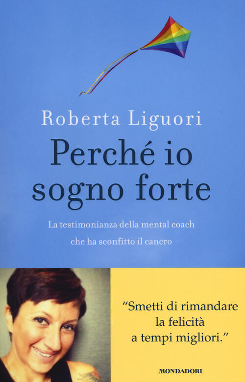 Perche Io Sogno Forte. La Testimonianza Della Mental Coach Che Ha Sconfitto Il