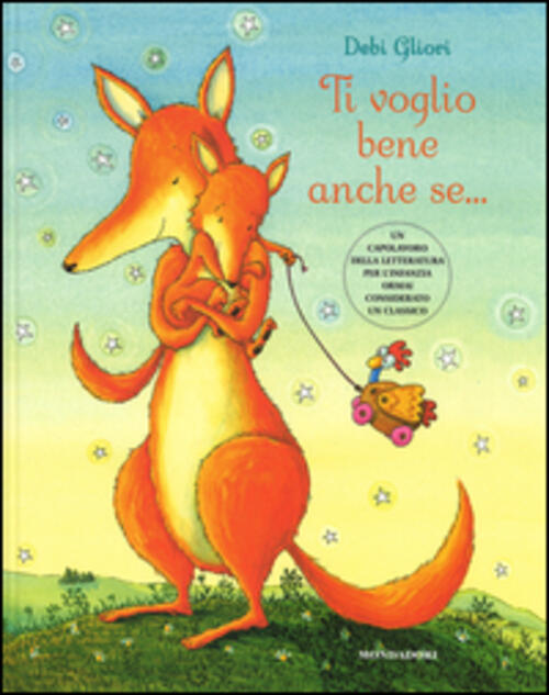 Ti Voglio Bene Anche Se.... Ediz. Illustrata Debi Gliori Mondadori 2014
