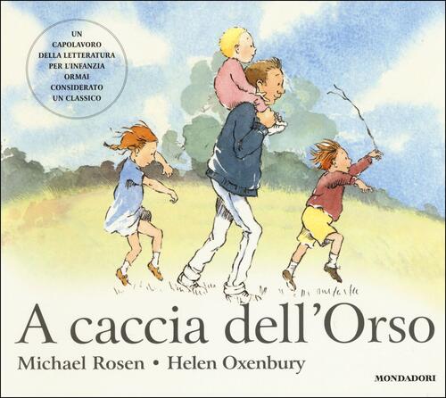 A Caccia Dell'orso. Ediz. Illustrata Michael Rosen Mondadori 2015