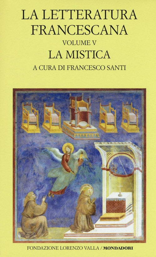 La Letteratura Francescana. Testo Latino A Fronte. Vol. 5: La Mistica. Angela