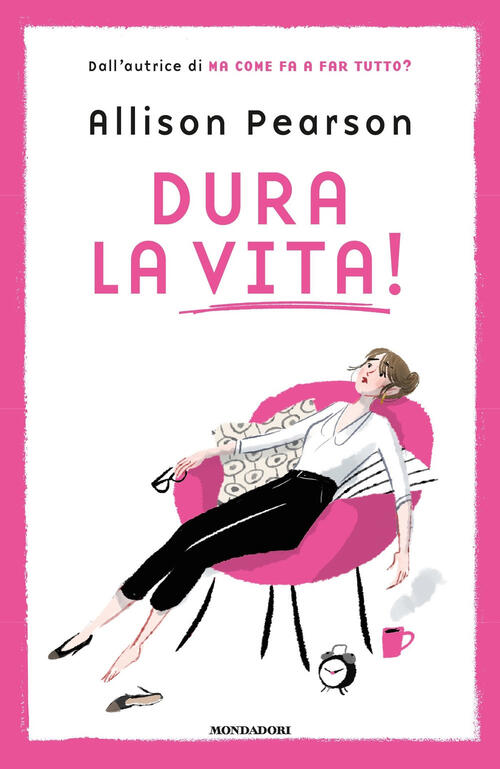 Dura La Vita! Allison Pearson Mondadori 2018
