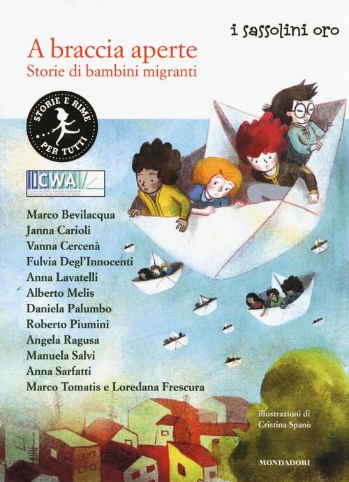 A Braccia Aperte. Storie Di Bambini Migranti Mondadori 2016