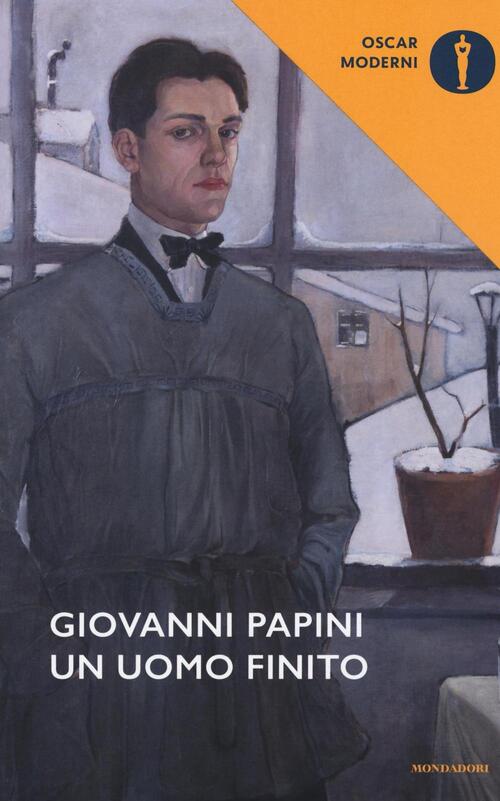 Un Uomo Finito Giovanni Papini Mondadori 2016