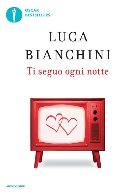 Ti Seguo Ogni Notte Luca Bianchini Mondadori 2016