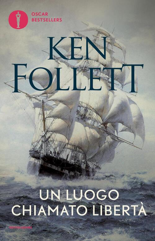Un Luogo Chiamato Liberta Ken Follett Mondadori 2016
