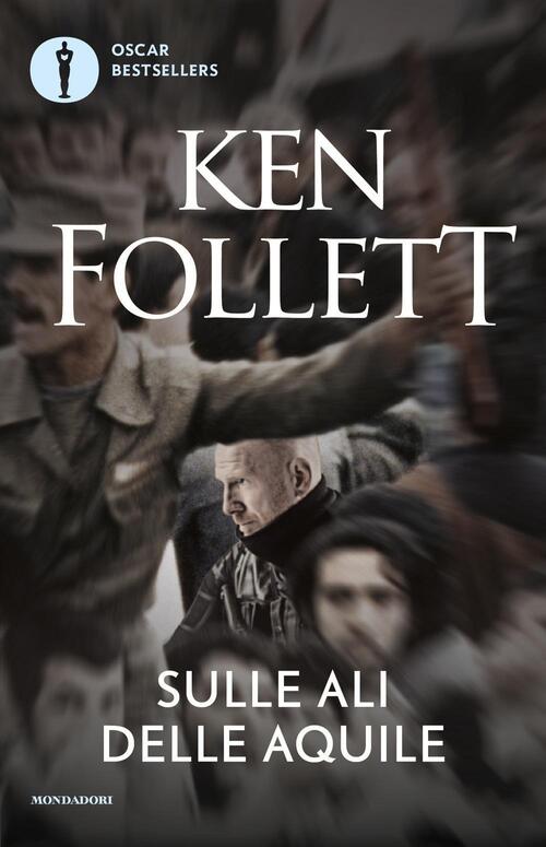 Sulle Ali Delle Aquile Ken Follett Mondadori 2016