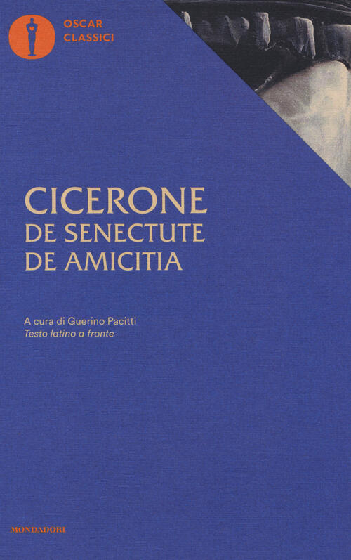 De Senectute-De Amicitia. Testo Latino A Fronte Marco Tullio Cicerone Mondador