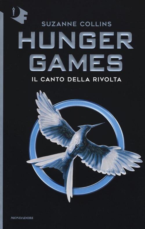 Il Canto Della Rivolta. Hunger Games Suzanne Collins Mondadori 2016