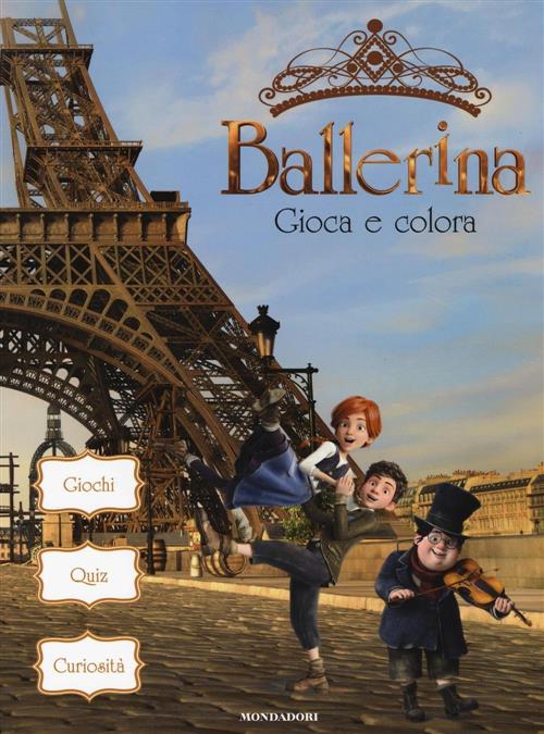 Ballerina. Gioca E Colora Mondadori 2017