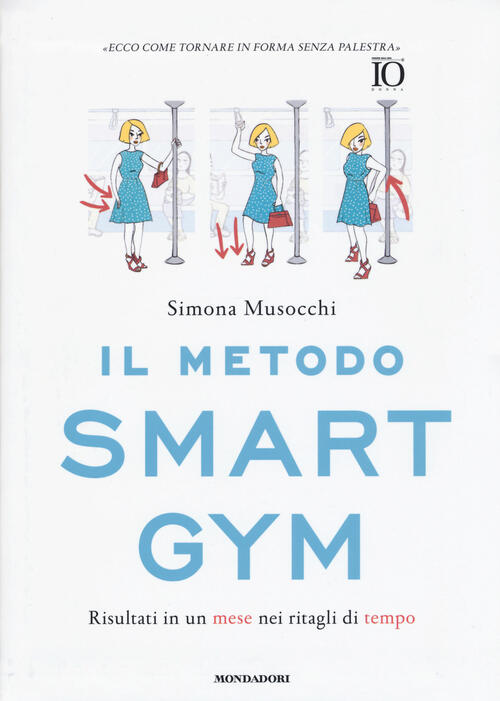 Il Metodo Smart Gym. Risultati In Un Mese Nei Ritagli Di Tempo Simona Musocchi