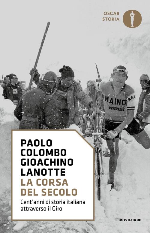 La Corsa Del Secolo. Cent'anni Di Storia Italiana Attraverso Il Giro Paolo Col