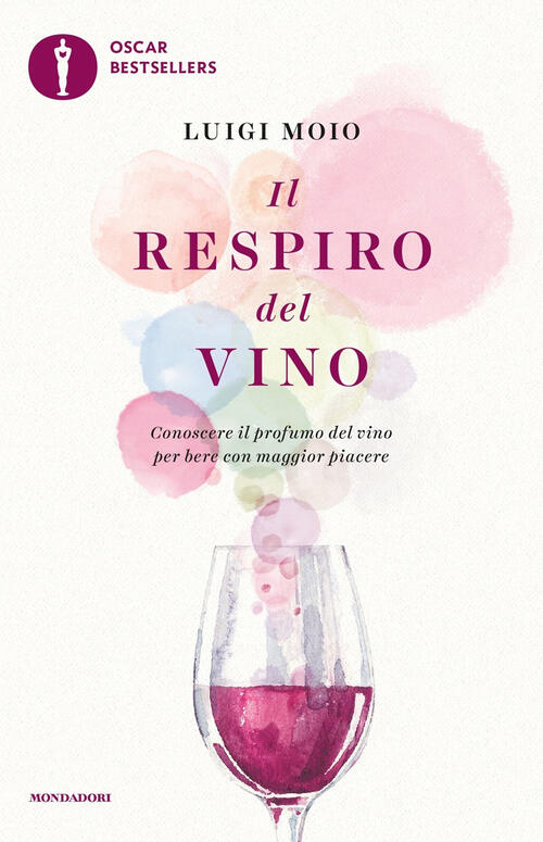 Il Respiro Del Vino. Conoscere Il Profumo Del Vino Per Bere Con Maggior Piacer