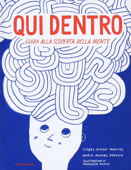 Qui Dentro. Guida Alla Scoperta Della Mente Isabel Minhos Martins Mondadori 20