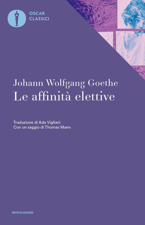 Le Affinita Elettive Johann Wolfgang Goethe Mondadori 2019