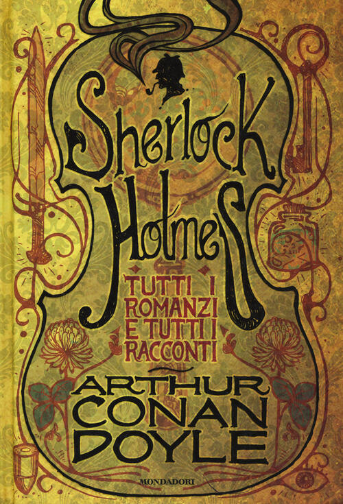 Tutti I Romanzi E Tutti I Racconti Di Sherlock Holmes Arthur Conan Doyle Monda