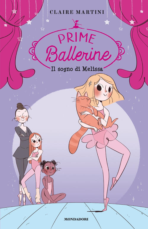 Il Sogno Di Melissa. Prime Ballerine. Vol. 1 Claire Martini Mondadori 2019
