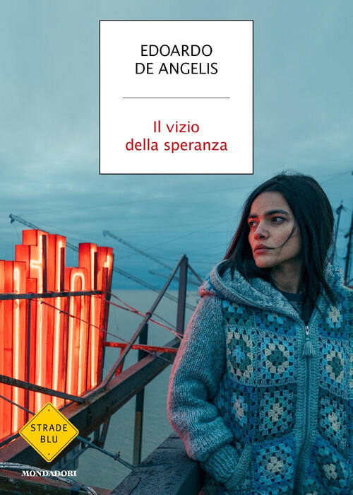 Il Vizio Della Speranza Edoardo De Angelis Mondadori 2018