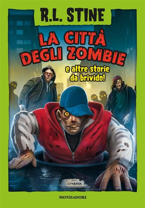 La Citta Degli Zombie E Altre Storie Da Brivido Robert L. Stine Mondadori 2020