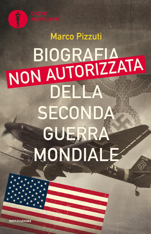 Biografia Non Autorizzata Della Seconda Guerra Mondiale Marco Pizzuti Mondador