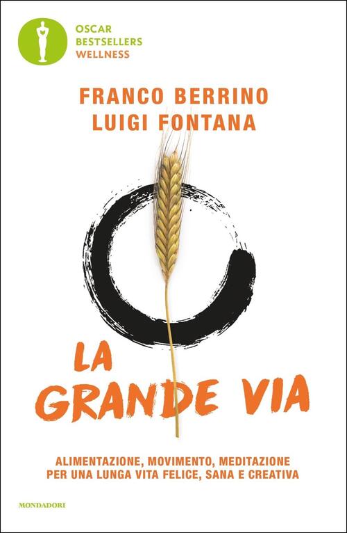 La Grande Via. Alimentazione, Movimento, Meditazione Per Una Lunga Vita Felice