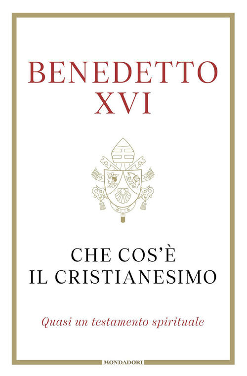 Che Cos'e Il Cristianesimo Benedetto Xvi (Joseph Ratzinger) Mondadori 2023
