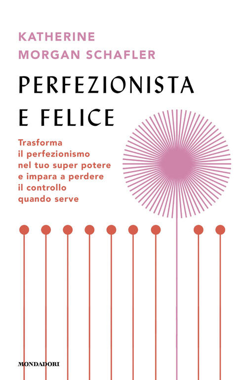 Perfezionista E Felice. Trasforma Il Perfezionismo Nel Tuo Super Potere E Impa