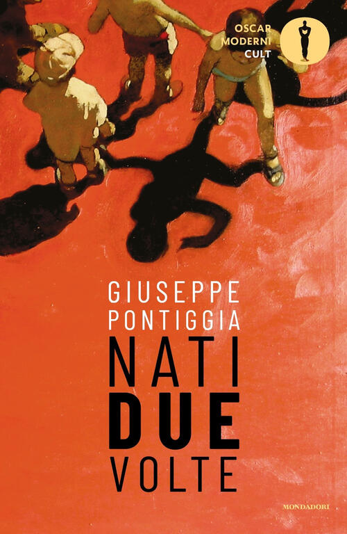 Nati Due Volte Giuseppe Pontiggia Mondadori 2021