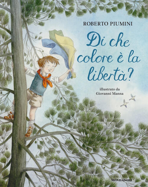 Di Che Colore E La Liberta? Ediz. A Colori Roberto Piumini Mondadori 2021