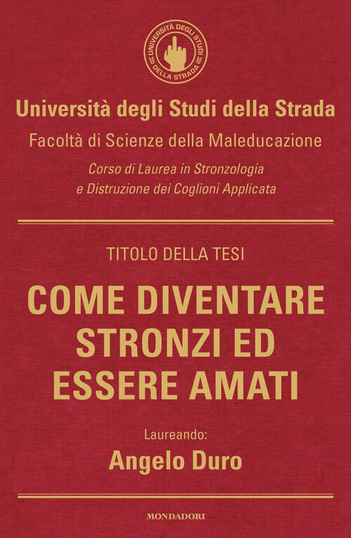 Come Diventare Stronzi Ed Essere Amati Angelo Duro Mondadori 2025