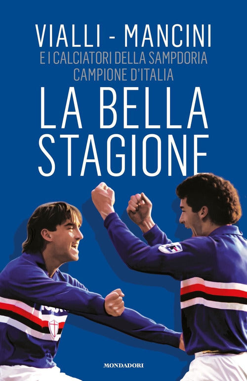 La Bella Stagione Gianluca Vialli Mondadori 2021