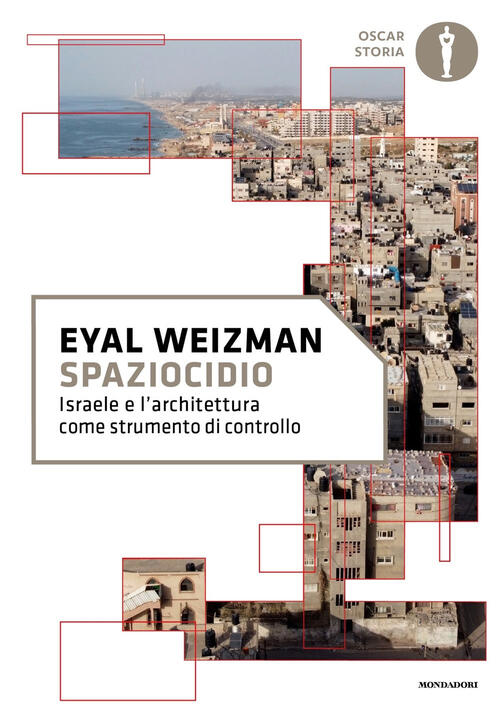 Spaziocidio. Israele E L'architettura Come Strumento Di Controllo Eyal Weizman