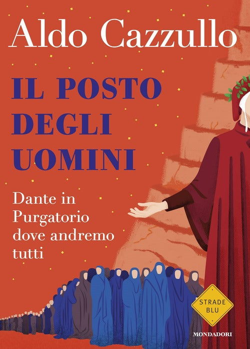 Il Posto Degli Uomini. Dante In Purgatorio Dove Andremo Tutti Aldo Cazzullo Mo