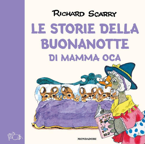 Le Storie Della Buonanotte Di Mamma Oca Richard Scarry Mondadori 2021