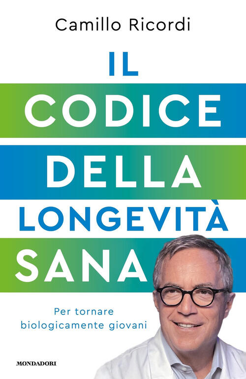 Il Codice Della Longevita Sana Camillo Ricordi Mondadori 2022