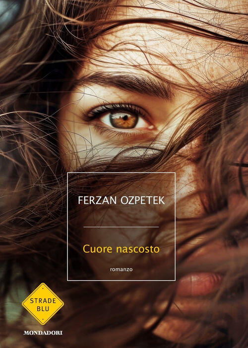 Cuore Nascosto Ferzan Ozpetek Mondadori 2024