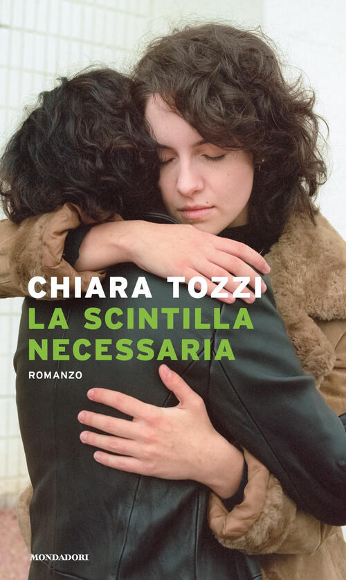 La Scintilla Necessaria Chiara Tozzi Mondadori 2022
