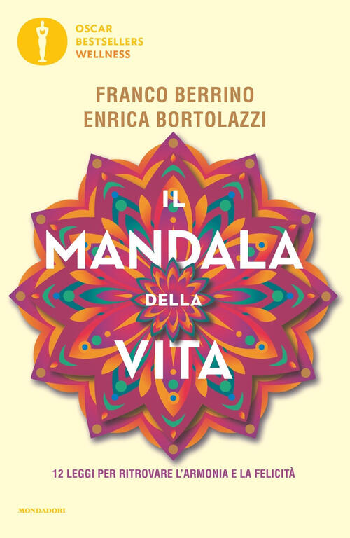 Il Mandala Della Vita. 12 Leggi Per Ritrovare L'armonia E La Felicita Franco B