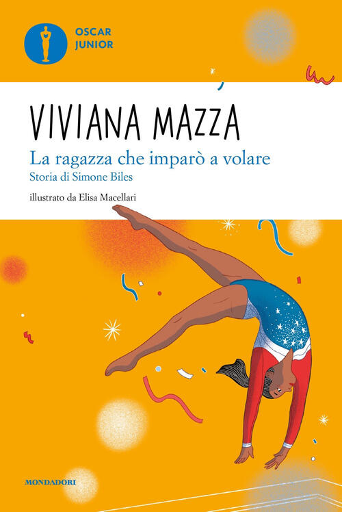 La Ragazza Che Imparo A Volare. Storia Di Simone Biles Viviana Mazza Mondadori