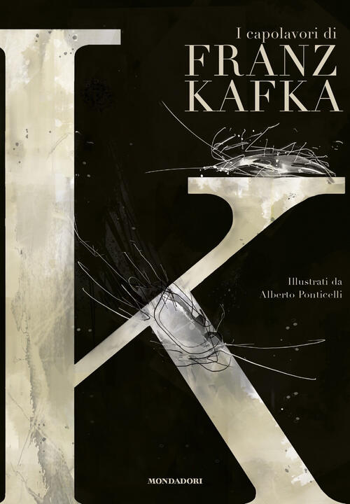 K. I Capolavori Di Franz Kafka Franz Kafka Mondadori 2022
