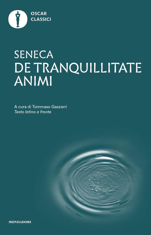 De Tranquillitate Animi. Testo Latino A Fronte Lucio Anneo Seneca Mondadori 20
